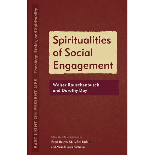Spiritualities of Social Engagement: Walter Rauschenbusch and Dorothy Day - Paperback