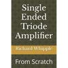 Single Ended Triode Amplifier: From Scratch - Paperback