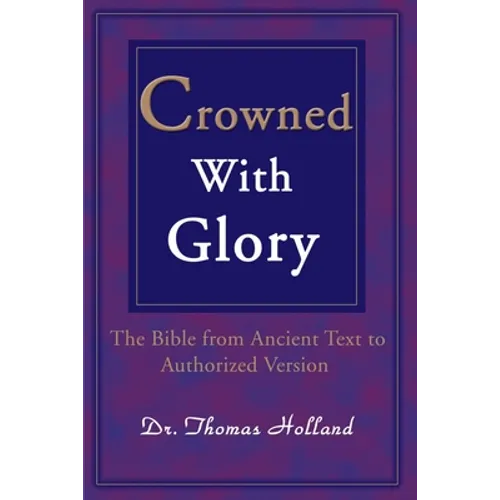 Crowned with Glory: The Bible from Ancient Text to Authorized Version - Paperback