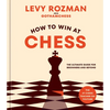 How to Win at Chess: The Ultimate Guide for Beginners and Beyond - Hardcover