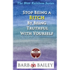 Stop Being a Bitch by Being Truthful with Yourself - Paperback