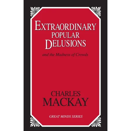 Extraordinary Popular Delusions: And the Madness of Crowds - Paperback