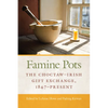 Famine Pots: The Choctaw-Irish Gift Exchange, 1847-Present - Paperback