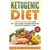 Ketogenic Diet: Step By Step Guide And 70+ Low Carb, Proven Recipes For Rapid Weight Loss - Hardcover