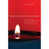 Revelation and the Two Witnesses - Hardcover