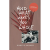 Hold What Makes You Whole - Paperback
