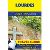 Lourdes Travel Guide (Quick Trips Series): Sights, Culture, Food, Shopping & Fun - Paperback