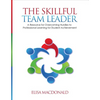 The Skillful Team Leader: A Resource for Overcoming Hurdles to Professional Learning for Student Achievement - Paperback