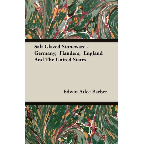 Salt Glazed Stoneware - Germany, Flanders, England and the United States - Paperback