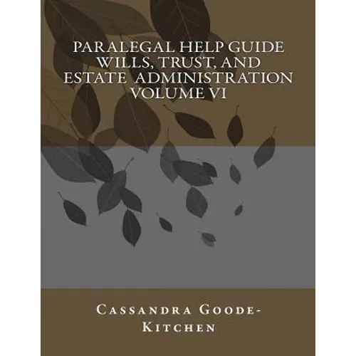 Paralegal Help Guide Wills, Trust, And Estate Administration Volume VI - Paperback