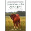 Horses Never Lie about Love: The Heartwarming Story of a Remarkable Horse Who Changed My Life - Paperback