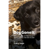 Dog Gone It: From Trauma to Tail-Wags, Seeing God in the Day-to-Day - Paperback