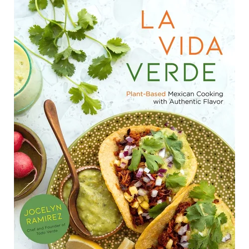 La Vida Verde: Plant-Based Mexican Cooking with Authentic Flavor - Paperback