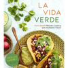 La Vida Verde: Plant-Based Mexican Cooking with Authentic Flavor - Paperback