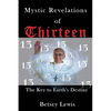 Mystic Revelations of Thirteen: The Key to Earth's Destiny - Paperback