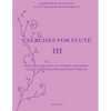 Exercises for Flute III: Exercises for tone, technique and speed - scales, tonguing, dynamics and vibrato - Paperback