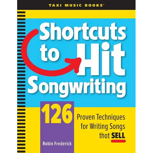 Shortcuts to Hit Songwriting: 126 Proven Techniques for Writing Songs That Sell - Paperback