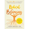 Radical Belonging: How to Survive and Thrive in an Unjust World (While Transforming It for the Better) - Paperback