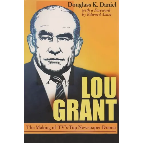 Lou Grant: The Making of Tv's Top Newspaper Drama - Paperback
