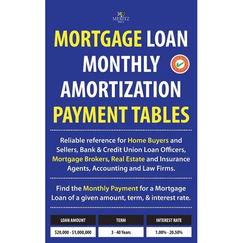 Mortgage Loan Monthly Amortization Payment Tables: Easy to use reference for home buyers and sellers, mortgage brokers, bank and credit union loan off - Paperback