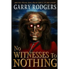 No Witnesses To Nothing - Paperback