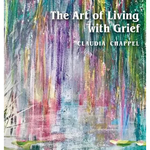 The Art of Living with Grief - Hardcover
