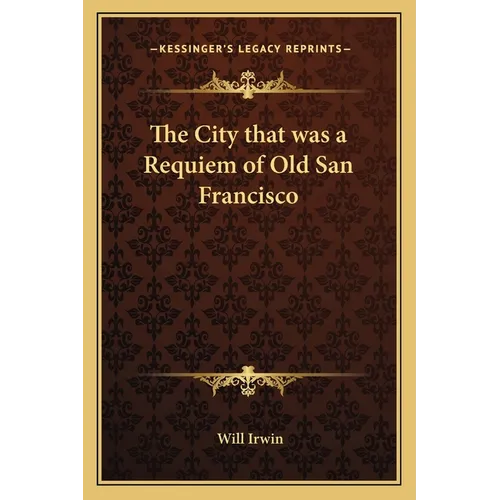 The City that was a Requiem of Old San Francisco - Paperback