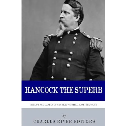 Hancock the Superb: The Life and Career of General Winfield Scott Hancock - Paperback