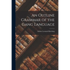 An Outline Grammar of the Gang Language - Paperback