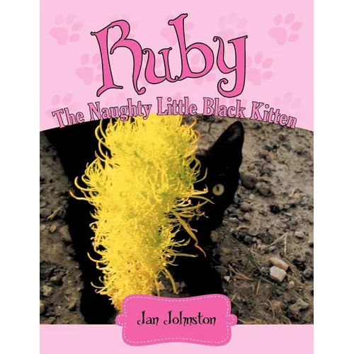 Ruby - The Naughty Little Black Kitten: "Hello! My Name Is Ruby . . . " - Paperback