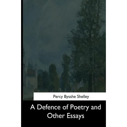 A Defence of Poetry and Other Essays - Paperback