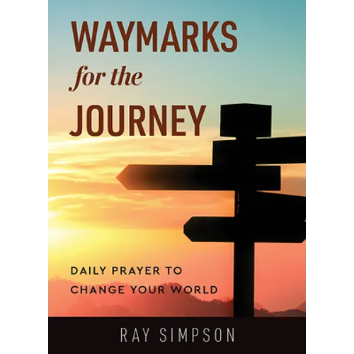 Waymarks for the Journey: Daily Prayer to Change Your World - Paperback