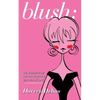 blush: the unbelievably absurd diary of a gay beauty junkie - Paperback