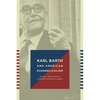 Karl Barth and American Evangelicalism - Paperback