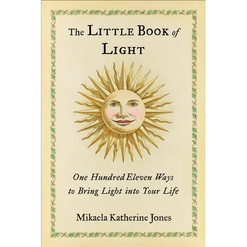 The Little Book of Light: One Hundred Eleven Ways to Bring Light Into Your Life - Paperback