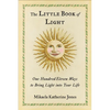 The Little Book of Light: One Hundred Eleven Ways to Bring Light Into Your Life - Paperback