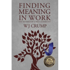 Finding Meaning In Work: The Musings of a True Generalist - Paperback