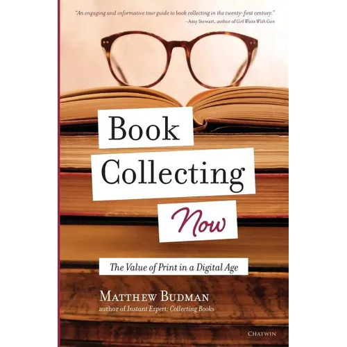 Book Collecting Now: The Value of Print in a Digital Age - Paperback