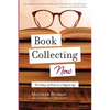 Book Collecting Now: The Value of Print in a Digital Age - Paperback