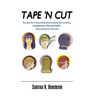 Tape N' Cut An easy Do-it-Yourself guide to cutting hair at home, Stop paying for haircuts! (Especially kids): Inexpensive, Fast, Safe! Stop Paying fo - Paperback