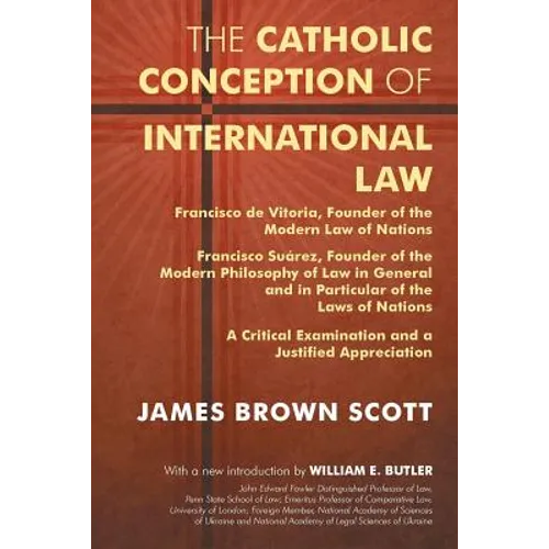 The Catholic Conception of International Law: Francisco de Vitoria, Founder of the Modern Law of Nations. Francisco Suarez, Founder of the Modern Phil - Paperback