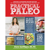 Practical Paleo, 2nd Edition (Updated and Expanded): A Customized Approach to Health and a Whole-Foods Lifestyle - Hardcover