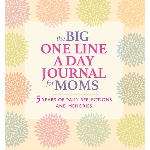 The Big One Line a Day Journal for Moms: 5 Years of Daily Reflections and Memories - Hardcover