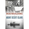 Boatbuilding on Mount Desert Island - Hardcover