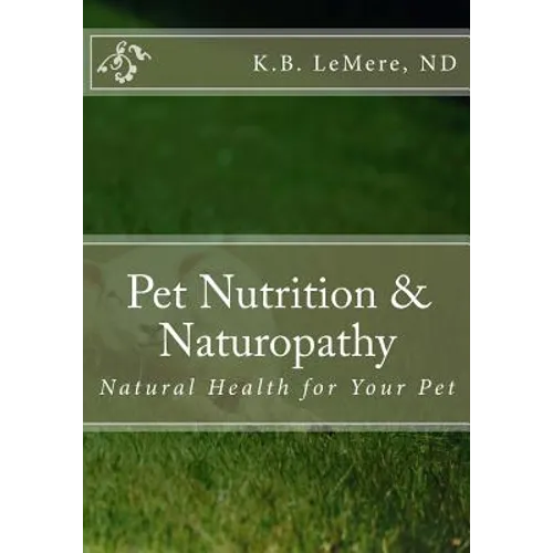 Pet Nutrition and Naturopathy: Natural Health for Your Pet - Paperback
