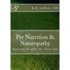 Pet Nutrition and Naturopathy: Natural Health for Your Pet - Paperback