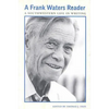 A Frank Waters Reader: A Southwestern Life in Writing - Paperback