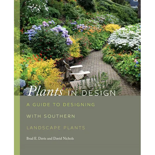 Plants in Design: A Guide to Designing with Southern Landscape Plants - Hardcover