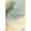 Life's Reflections: Thoughts and Poems - Paperback