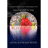 Rosicrucian Rites and Ceremonies of the Fellowship of the Rosy Cross by Founder of the Holy Order of the Golden Dawn Arthur Edward Waite - Hardcover